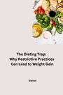 Veron: The Dieting Trap: Why Restrictive Practices Can Lead to Weight Gain, Buch