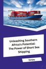 Sanjay: Unleashing Southern Africa's Potential: The Power of Short Sea Shipping, Buch