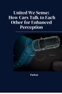 Parkar: United We Sense: How Cars Talk to Each Other for Enhanced Perception, Buch