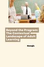 Georgia: Beyond the Program: The Contextual Landscape of Adult Learning, Buch