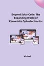 Michael: Beyond Solar Cells: The Expanding World of Perovskite Optoelectronics, Buch