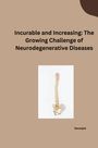Seusspie: Incurable and Increasing: The Growing Challenge of Neurodegenerative Diseases, Buch