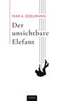 Max A. Edelmann: Der unsichtbare Elefant, Buch