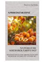 Paul A. Garfield: Aprikosenkerne: Natürliche Krebsbekämpfung?, Buch