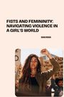 Mahima: Fists and Femininity: Navigating Violence in a Girl's World, Buch