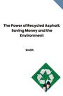 Smith: The Power of Recycled Asphalt: Saving Money and the Environment, Buch