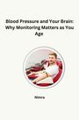 Nimra: Blood Pressure and Your Brain: Why Monitoring Matters as You Age, Buch