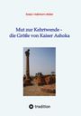 Evelyn Haferkorn-Müller: Mut zur Kehrtwende - die Größe von Kaiser Ashoka, Buch