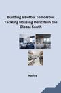Naviya: Building a Better Tomorrow: Tackling Housing Deficits in the Global South, Buch