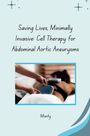 Monty: Saving Lives, Minimally Invasive: Cell Therapy for Abdominal Aortic Aneurysms, Buch