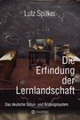 Lutz Spilker: Die Erfindung der Lernlandschaft, Buch