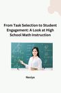 Naviya: From Task Selection to Student Engagement: A Look at High School Math Instruction, Buch