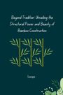 Seusspie: Beyond Tradition: Unveiling the Structural Power and Beauty of Bamboo Construction, Buch