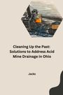 Jacks: Cleaning Up the Past: Solutions to Address Acid Mine Drainage in Ohio, Buch