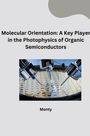 Monty: Molecular Orientation: A Key Player in the Photophysics of Organic Semiconductors, Buch