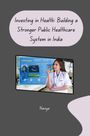 Naviya: Investing in Health: Building a Stronger Public Healthcare System in India, Buch