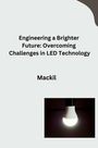 Mackil: Engineering a Brighter Future: Overcoming Challenges in LED Technology, Buch