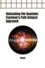 Miguel: Unleashing the Quantum: Feynman's Path Integral Approach, Buch