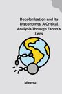 Meenu: Decolonization and its Discontents: A Critical Analysis Through Fanon's Lens, Buch