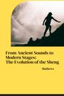 Mathews: From Ancient Sounds to Modern Stages: The Evolution of the Sheng, Buch