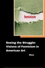 Maya: Seeing the Struggle: Visions of Feminism in American Art, Buch