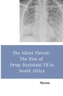 Meena: The Silent Threat: The Rise of Drug-Resistant TB in South Africa, Buch