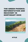 Kyile: The Green Phoenix: Reforestation and Recovery in Northeast Ohio, Buch
