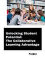Furgen: Unlocking Student Potential: The Collaborative Learning Advantage, Buch