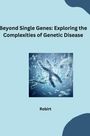 Robirt: Beyond Mendelian Inheritance: GWAS Unveils the Complexities of Disease Genes, Buch