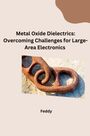 Feddy: Metal Oxide Dielectrics: Overcoming Challenges for Large-Area Electronics, Buch