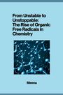 Meenu: From Unstable to Unstoppable: The Rise of Organic Free Radicals in Chemistry, Buch