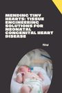 Mittal: Mending Tiny Hearts: Tissue Engineering Solutions for Neonatal Congenital Heart Disease, Buch