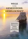 Matthias J. Augsburg: WEGE in eine GEMEINWOHL GESELLSCHAFT, Buch