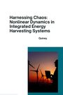 Quiney: Harnessing Chaos: Nonlinear Dynamics in Integrated Energy Harvesting Systems, Buch