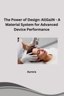 Aurora: The Power of Design: Al(Ga)N - A Material System for Advanced Device Performance, Buch