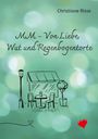 Christiane Risse: MM - Von Liebe, Wut und Regenbogentorte, Buch