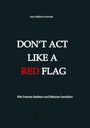 Ann-Kathrin Oruncak: Don't act like a RED FLAG, Buch