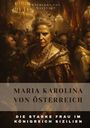 Walburga von Walstadt: Maria Karolina von Österreich, Buch