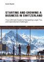 Gustav Beyeler: Starting and Growing a Business in Switzerland, Buch