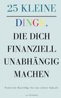 Till Konkel: 25 kleine Dinge, die dich finanziell unabhängig machen, Buch