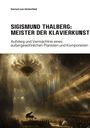 Gernot von Hohenfeld: Sigismund Thalberg: Meister der Klavierkunst, Buch