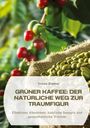 Ursula Zimmer: Grüner Kaffee: Der natürliche Weg zur Traumfigur, Buch