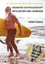 Björn Thomas: WEGWEISER ZUR MITGLIEDSCHAFT IM CLUB DER 100+ JÄHRIGEN, Buch