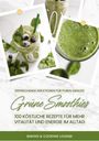 Baking & Cooking Lounge: Grüne Smoothies: 100 köstliche Rezepte für mehr Vitalität und Energie im Alltag (Erfrischende Kreationen für puren Genuss), Buch