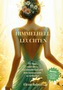 Elena Balzer: HIMMELHELL LEUCHTEN - Andacht und Inspiration, Persönliche Entwicklung, Stärkung von Glauben, Hoffnung und Zuversicht, Krisenbewältigung, Buch