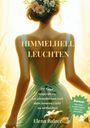 Elena Balzer: HIMMELHELL LEUCHTEN - Andacht und Inspiration, Persönliche Entwicklung, Stärkung von Glauben, Hoffnung und Zuversicht, Krisenbewältigung, Buch
