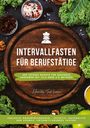 Healthy Food Lounge: Intervallfasten für Berufstätige: 400 leckere Rezepte für gesundes Abnehmen mit 16:8 oder 5:2 Methode inklusive Nährwertangaben - effektiv, nachhaltig und schnell (Intermittierendes Fasten), Buch