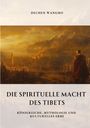 Dechen Wangmo: Die spirituelle Macht des Tibets, Buch