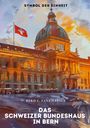 Gerd L. Fankhauser: Das Schweizer Bundeshaus in Bern, Buch