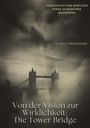 Henry J. Pritchard: Von der Vision zur Wirklichkeit: Die Tower Bridge, Buch